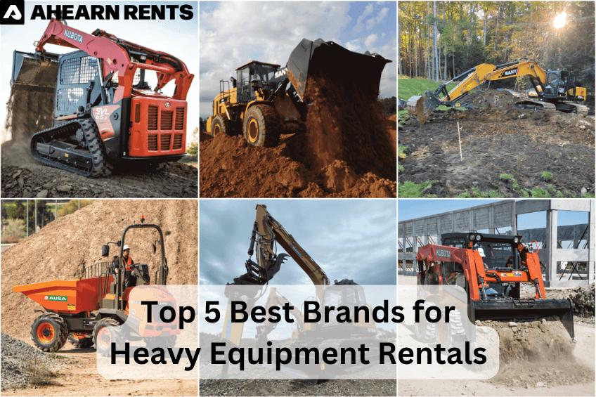 Top 5 Best Brands for Heavy Equipment Rentals Ahearn Rents